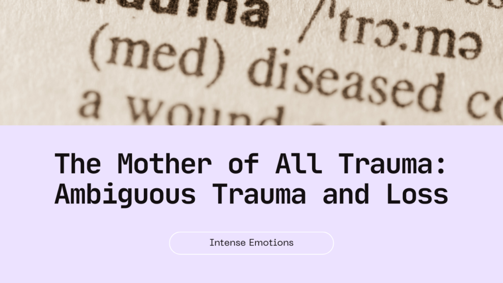 The Mother of All Trauma Ambiguous Trauma and Loss