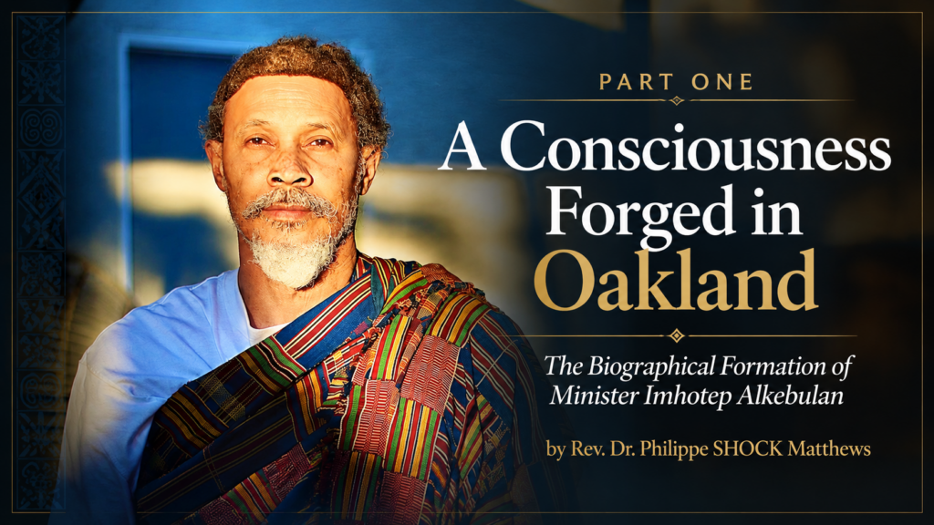 Part One: A Consciousness Forged in Oakland — The Biographical Formation of Minister Imhotep Alkebulan