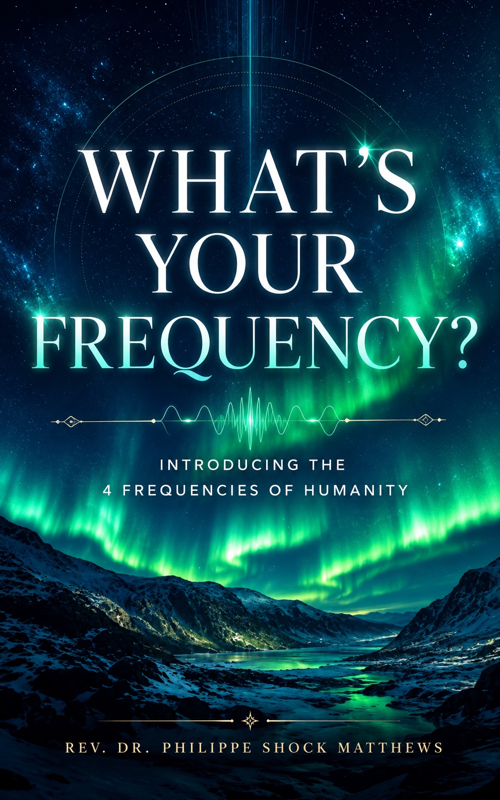 Cover of What's Your Frequency? Introducing the Four Frequencies of Humanity